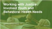 Working with Justice Involved Youth with Behavioral Health Needs