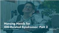Nursing Needs for IDD-Related Syndromes: Part 2