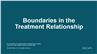 Boundaries in the Treatment Relationship