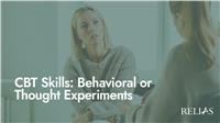 CBT Skills: Behavioral or Thought Experiments